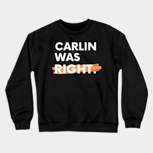 Carlin Was Right Crewneck Sweatshirt